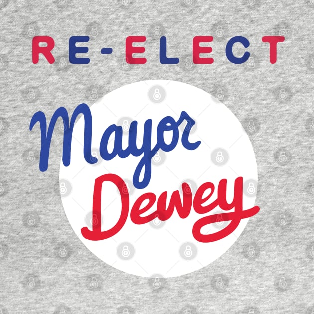 Re-Elect Mayor Dewey by andsteven
